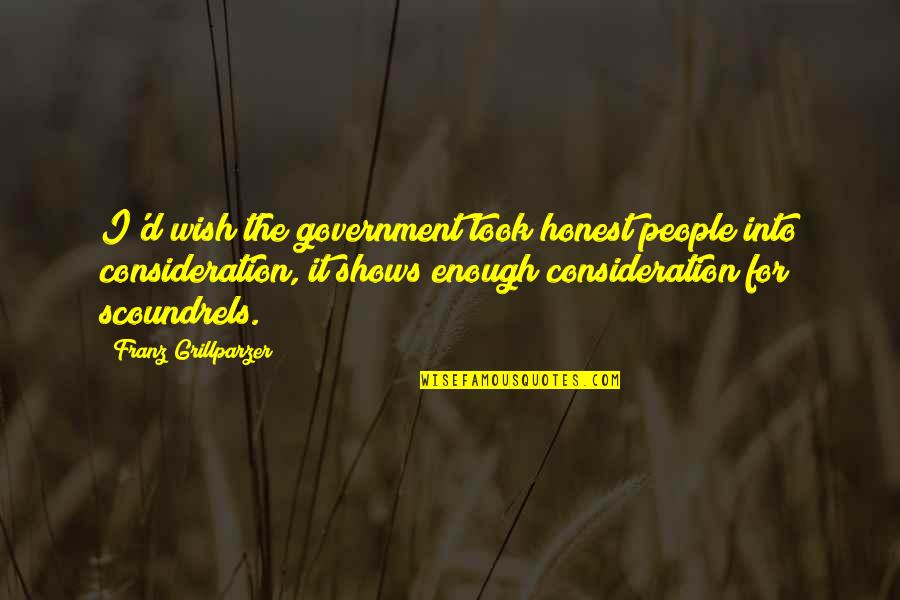 Quotes Tennyson Ulysses Quotes By Franz Grillparzer: I'd wish the government took honest people into