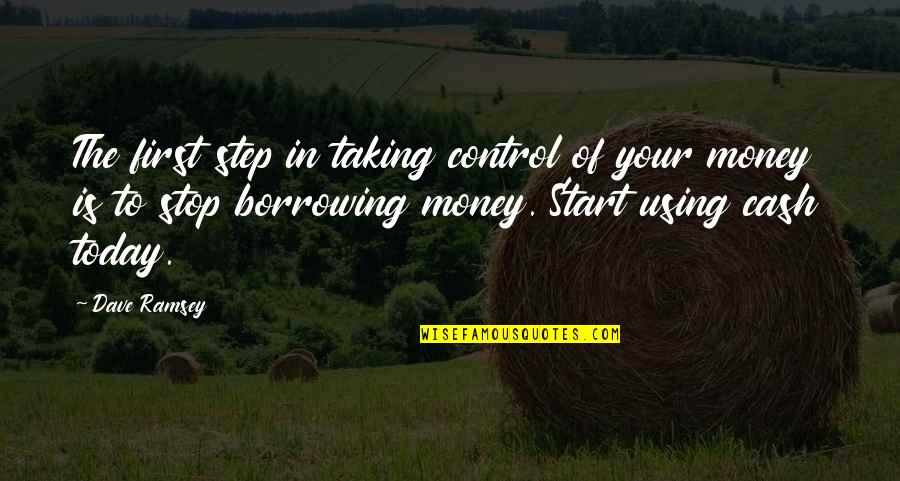 Quotes Tevreden Klanten Quotes By Dave Ramsey: The first step in taking control of your