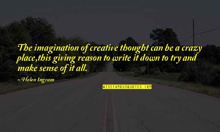 Quotes That Make Sense Quotes By Helen Ingram: The imagination of creative thought can be a