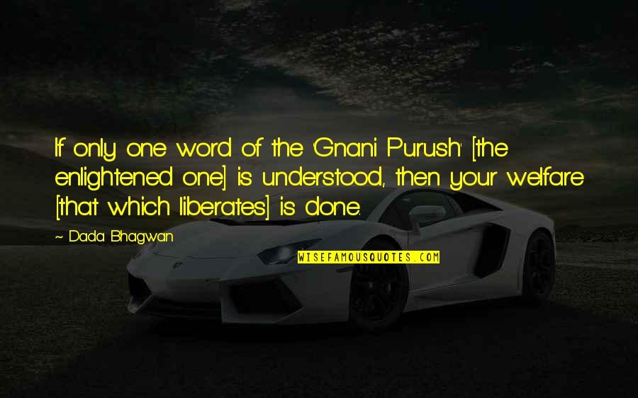 Quotes The Word Quotes By Dada Bhagwan: If only one word of the 'Gnani Purush'