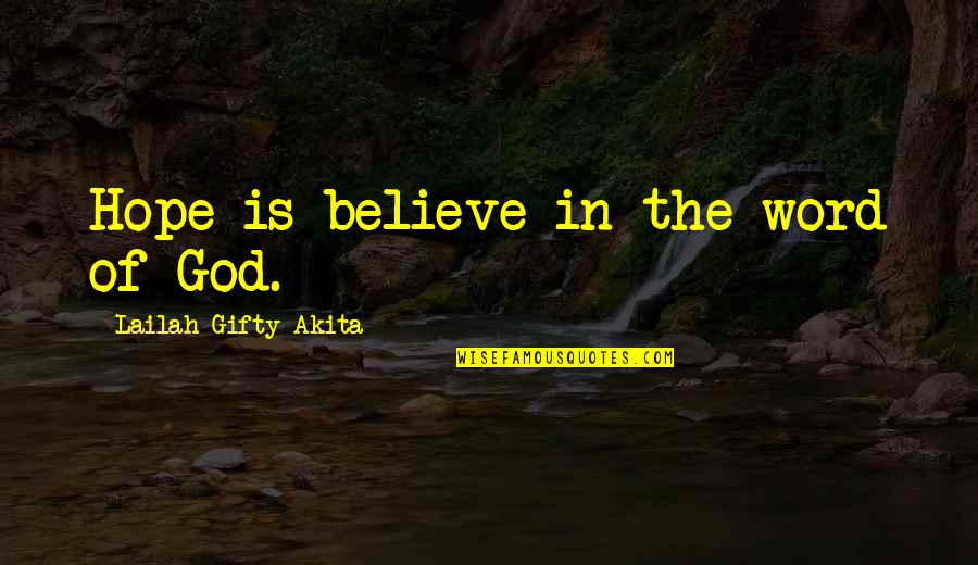 Quotes The Word Quotes By Lailah Gifty Akita: Hope is believe in the word of God.