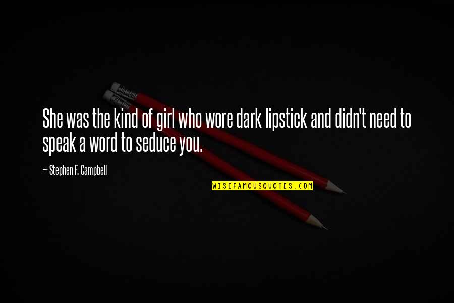 Quotes The Word Quotes By Stephen F. Campbell: She was the kind of girl who wore