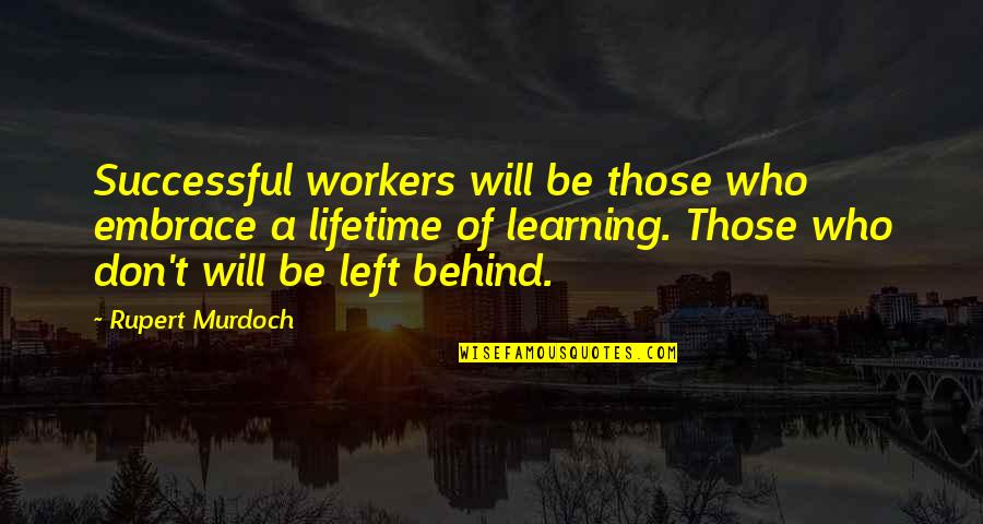 Quotes Thesis Acknowledgement Quotes By Rupert Murdoch: Successful workers will be those who embrace a Quotes Thesis Acknowledgement Quotes By Rupert Murdoch: Successful workers will be those who embrace a