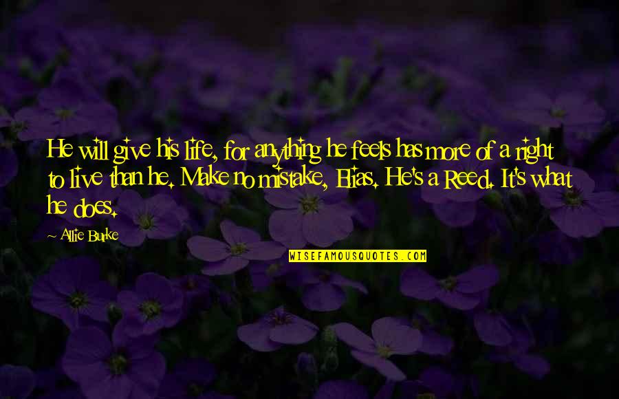 Quotes Throughout Time Quotes By Allie Burke: He will give his life, for anything he
