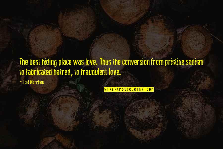 Quotes Thus Quotes By Toni Morrison: The best hiding place was love. Thus the