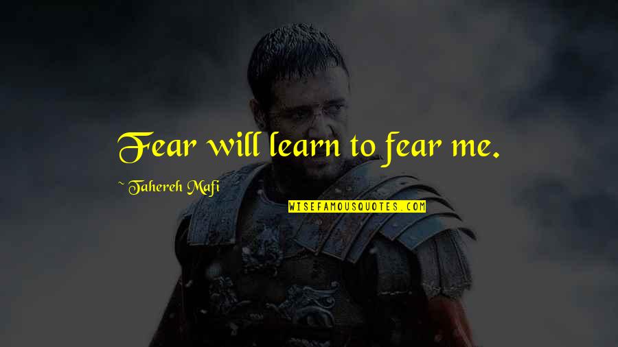 Quotes Tinker Tailor Soldier Spy Quotes By Tahereh Mafi: Fear will learn to fear me.