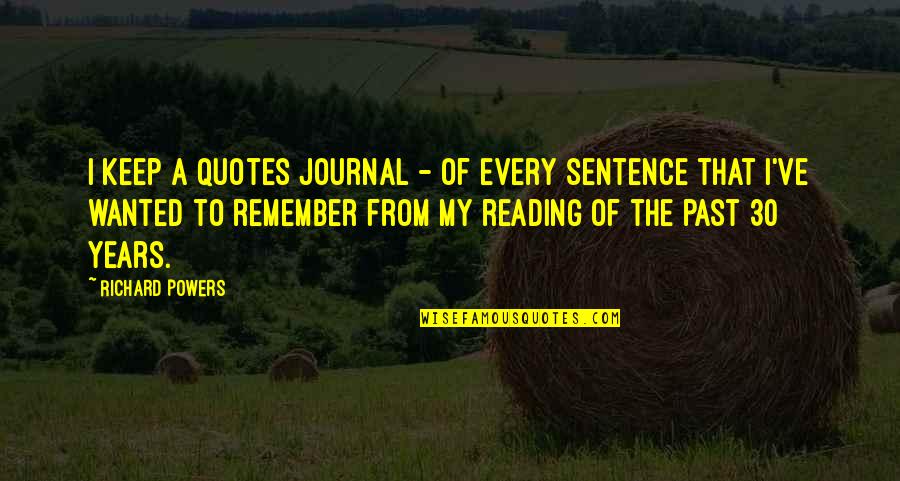 Quotes To Remember Quotes By Richard Powers: I keep a quotes journal - of every