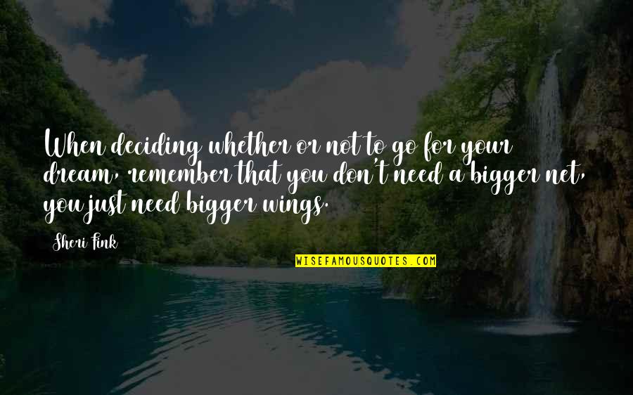 Quotes To Remember Quotes By Sheri Fink: When deciding whether or not to go for