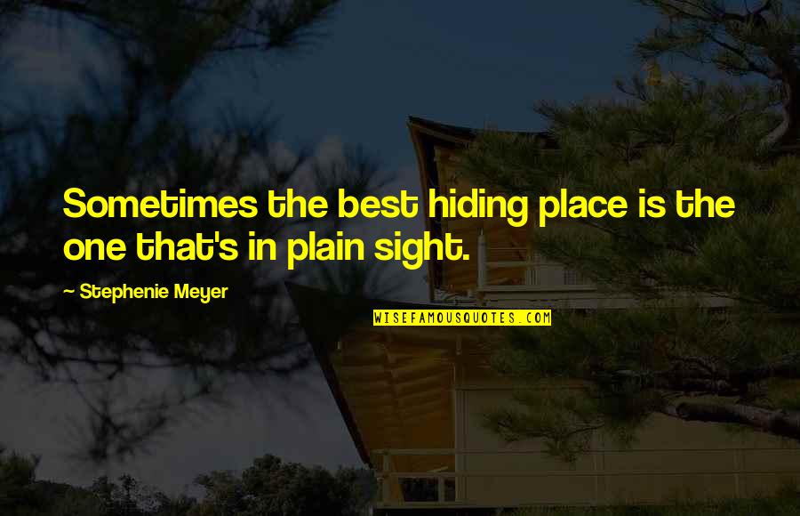 Quotes Tokugawa Quotes By Stephenie Meyer: Sometimes the best hiding place is the one