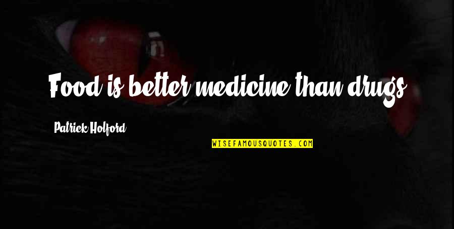 Quotes Tolkien Hobbit Quotes By Patrick Holford: Food is better medicine than drugs Quotes Tolkien Hobbit Quotes By Patrick Holford: Food is better medicine than drugs
