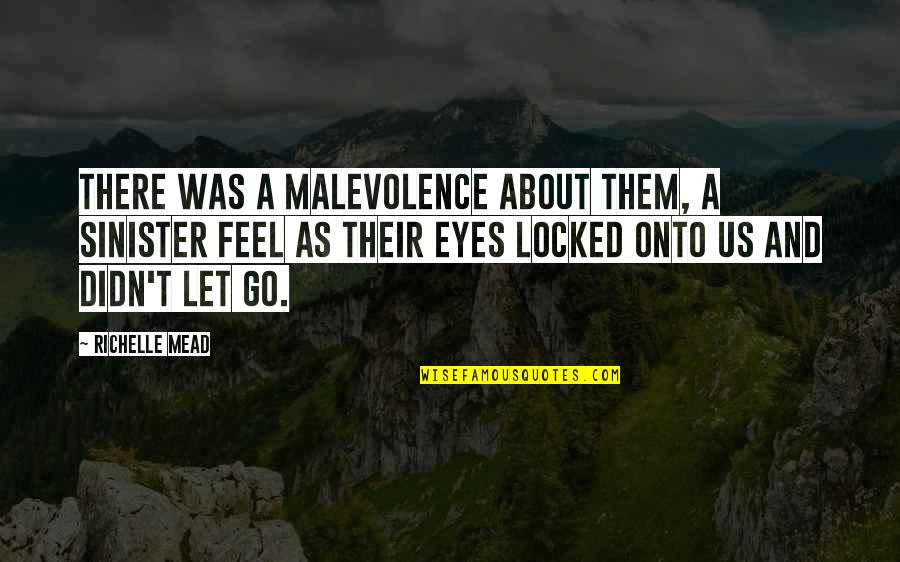 Quotes Tom And Jerry Quotes By Richelle Mead: There was a malevolence about them, a sinister Quotes Tom And Jerry Quotes By Richelle Mead: There was a malevolence about them, a sinister
