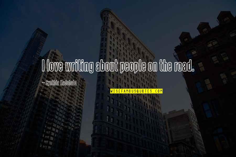 Quotes Toronto Restaurant Quotes By Cynthia Kadohata: I love writing about people on the road.
