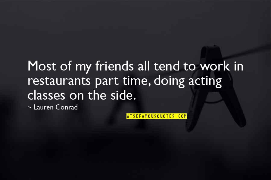 Quotes Toronto Restaurant Quotes By Lauren Conrad: Most of my friends all tend to work