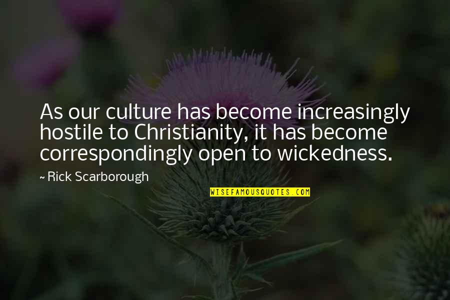 Quotes Tortilla Curtain Page Numbers Quotes By Rick Scarborough: As our culture has become increasingly hostile to
