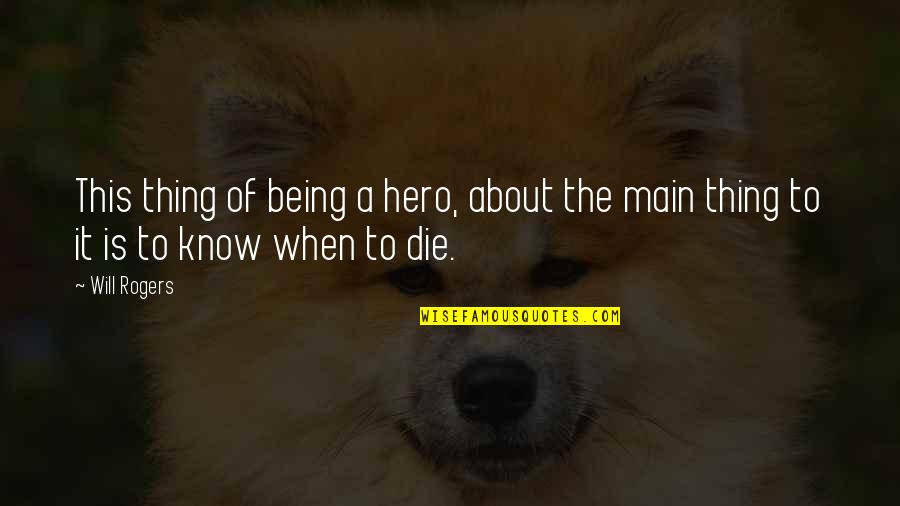 Quotes Translated Into Latin Quotes By Will Rogers: This thing of being a hero, about the