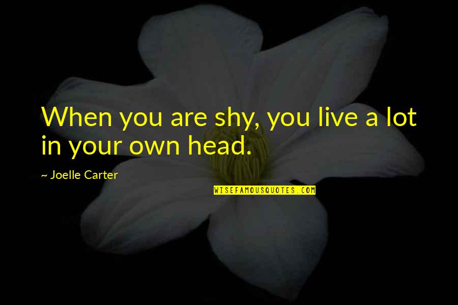Quotes Tristes En Espanol Quotes By Joelle Carter: When you are shy, you live a lot Quotes Tristes En Espanol Quotes By Joelle Carter: When you are shy, you live a lot