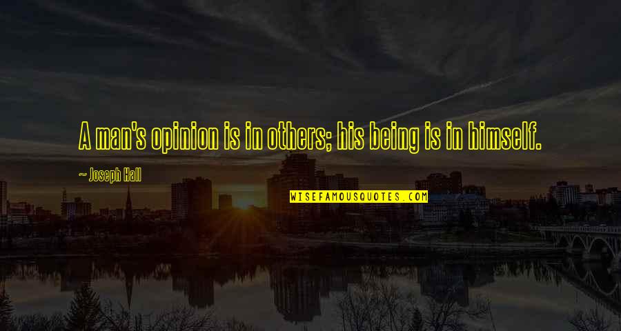 Quotes Tristes En Espanol Quotes By Joseph Hall: A man's opinion is in others; his being