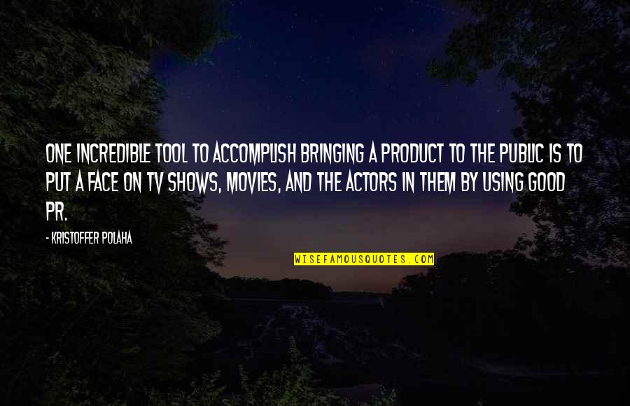 Quotes Tristes En Espanol Quotes By Kristoffer Polaha: One incredible tool to accomplish bringing a product Quotes Tristes En Espanol Quotes By Kristoffer Polaha: One incredible tool to accomplish bringing a product