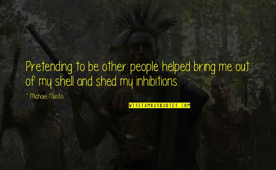 Quotes Tristes En Espanol Quotes By Michael Musto: Pretending to be other people helped bring me