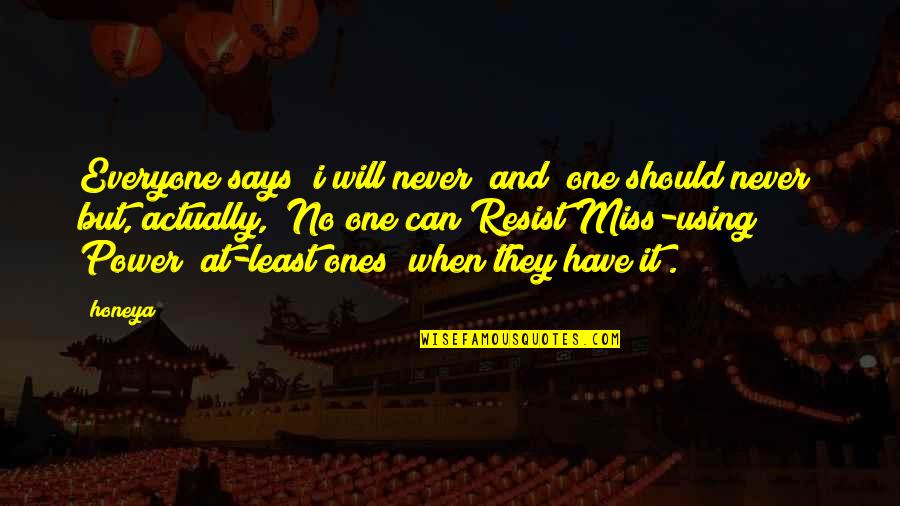 Quotes Triunfo Quotes By Honeya: Everyone says "i will never" and "one should