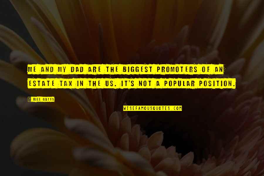 Quotes Twd Quotes By Bill Gates: Me and my dad are the biggest promoters Quotes Twd Quotes By Bill Gates: Me and my dad are the biggest promoters