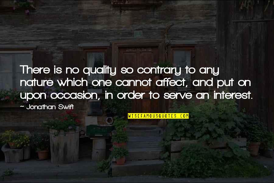 Quotes Twenty Years From Now Quotes By Jonathan Swift: There is no quality so contrary to any Quotes Twenty Years From Now Quotes By Jonathan Swift: There is no quality so contrary to any