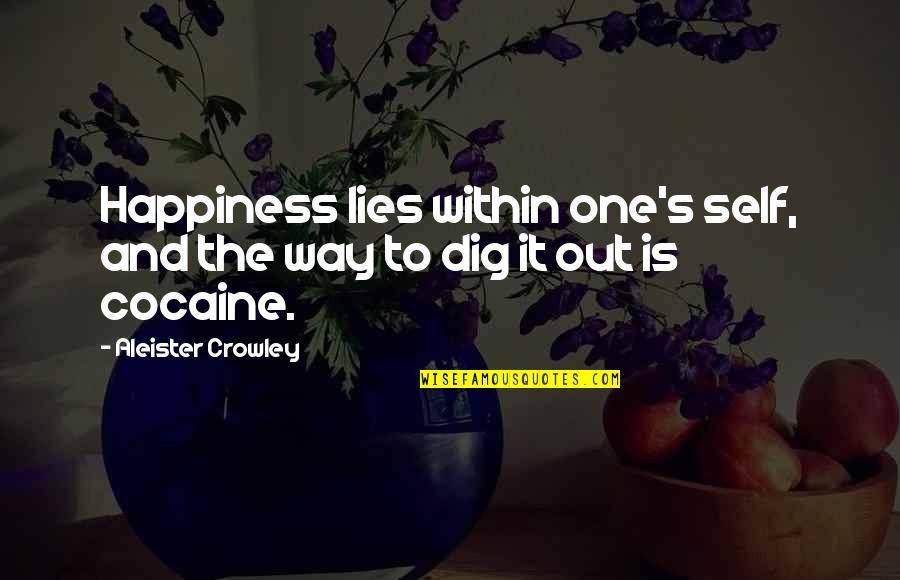 Quotes Twice Born Quotes By Aleister Crowley: Happiness lies within one's self, and the way