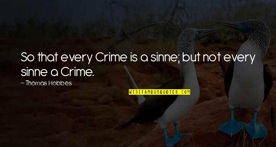 Quotes Ujian Nasional Quotes By Thomas Hobbes: So that every Crime is a sinne; but