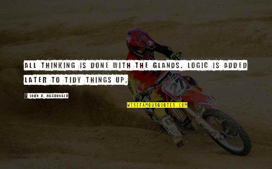 Quotes Ulang Tahun Dalam Bahasa Inggris Quotes By John D. MacDonald: All thinking is done with the glands. Logic Quotes Ulang Tahun Dalam Bahasa Inggris Quotes By John D. MacDonald: All thinking is done with the glands. Logic