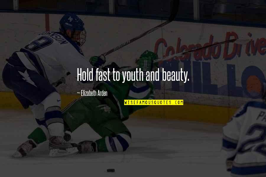 Quotes Ulang Tahun Pacar Quotes By Elizabeth Arden: Hold fast to youth and beauty.