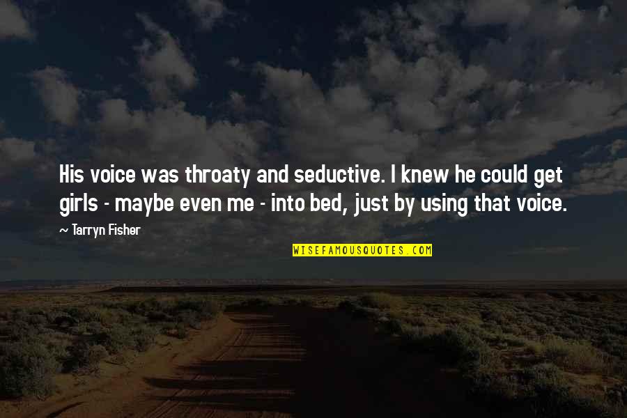 Quotes Ulang Tahun Pacar Quotes By Tarryn Fisher: His voice was throaty and seductive. I knew