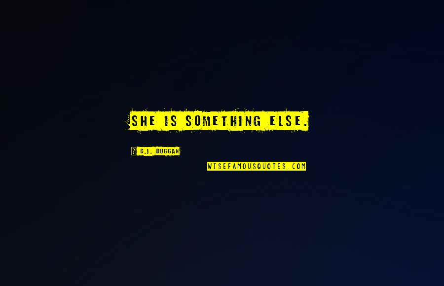 Quotes Ulang Tahun Untuk Ayah Quotes By C.J. Duggan: She is something else.