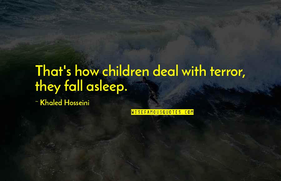 Quotes Unbreakable Bond Friendship Quotes By Khaled Hosseini: That's how children deal with terror, they fall