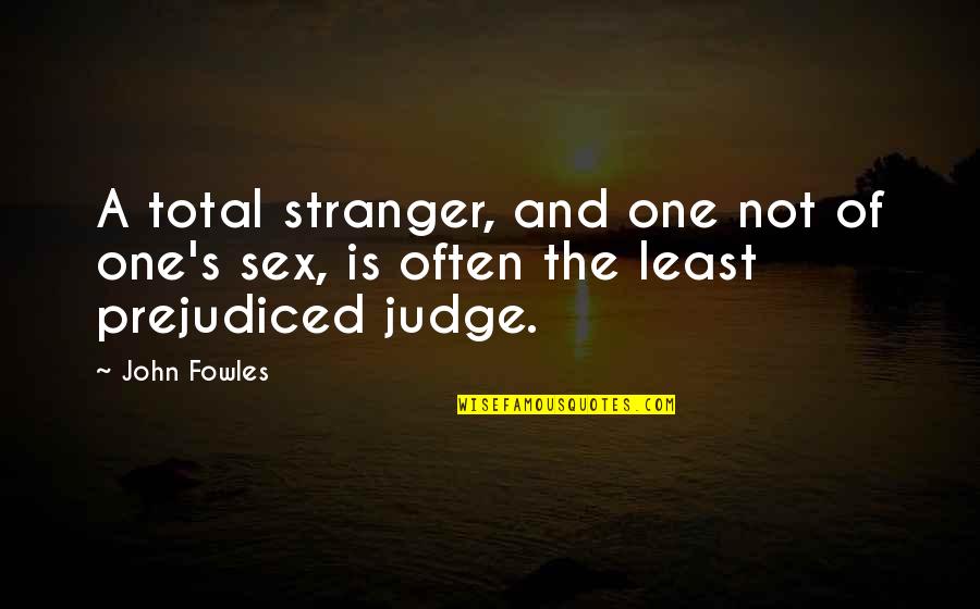 Quotes Underwood Quotes By John Fowles: A total stranger, and one not of one's