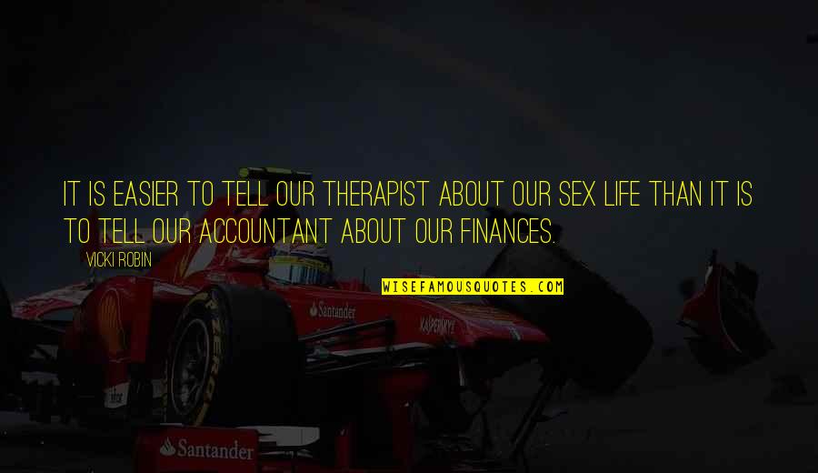 Quotes Unread Quotes By Vicki Robin: It is easier to tell our therapist about Quotes Unread Quotes By Vicki Robin: It is easier to tell our therapist about