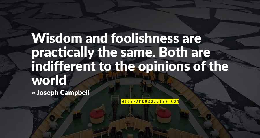Quotes Upanishads Love Quotes By Joseph Campbell: Wisdom and foolishness are practically the same. Both