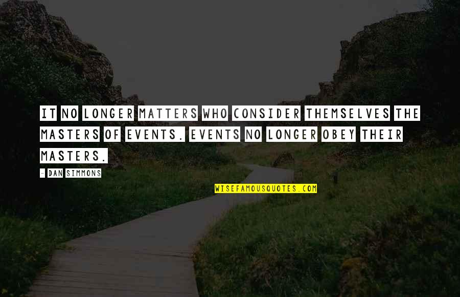 Quotes Verdriet Engels Quotes By Dan Simmons: It no longer matters who consider themselves the