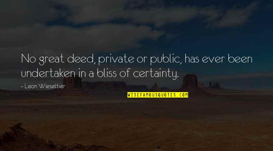 Quotes Verses About Love Quotes By Leon Wieseltier: No great deed, private or public, has ever
