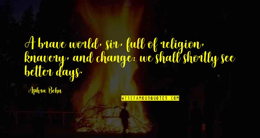 Quotes Vertrauen Quotes By Aphra Behn: A brave world, sir, full of religion, knavery,