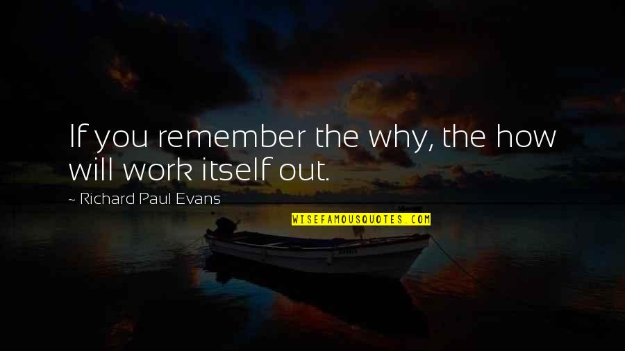 Quotes Via Scrapu Quotes By Richard Paul Evans: If you remember the why, the how will