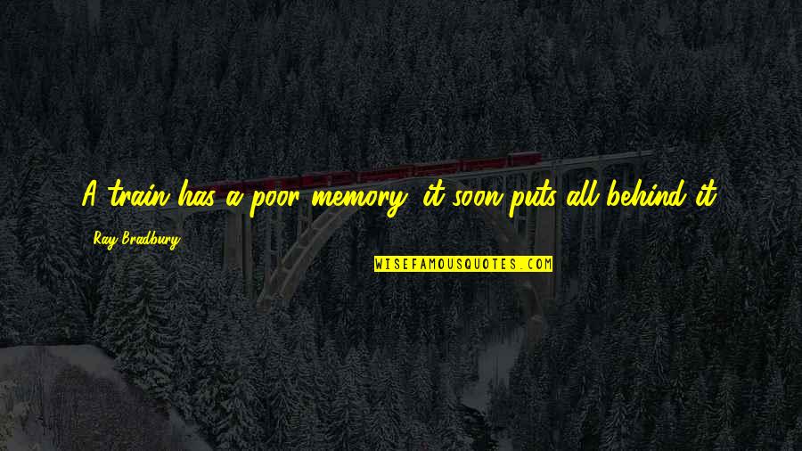 Quotes Viagem Quotes By Ray Bradbury: A train has a poor memory; it soon