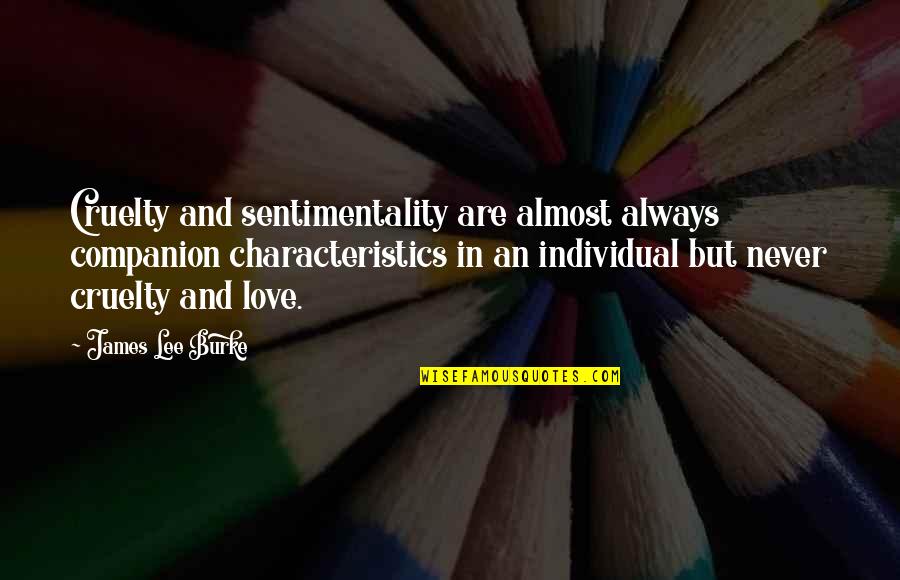 Quotes Viajar Quotes By James Lee Burke: Cruelty and sentimentality are almost always companion characteristics