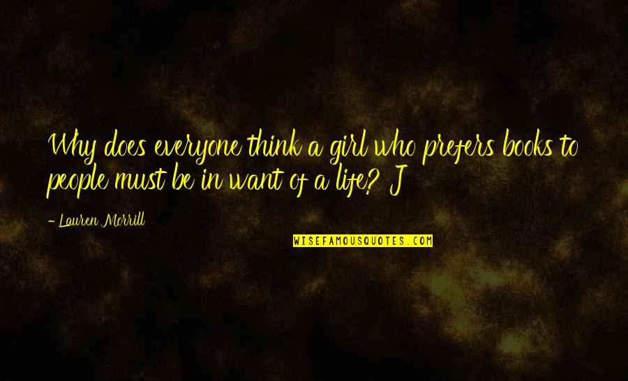 Quotes Vivre Sa Vie Quotes By Lauren Morrill: Why does everyone think a girl who prefers