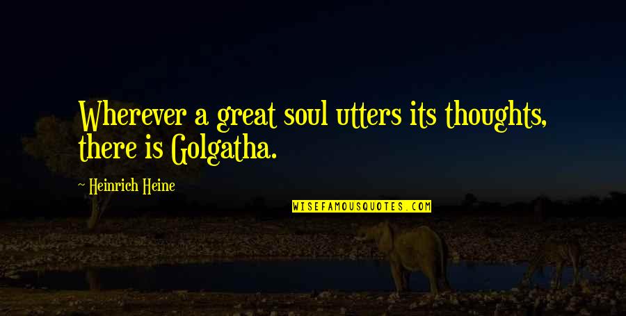 Quotes Voltaire Francais Quotes By Heinrich Heine: Wherever a great soul utters its thoughts, there