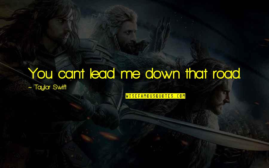 Quotes Voltaire Health Quotes By Taylor Swift: You can't lead me down that road.