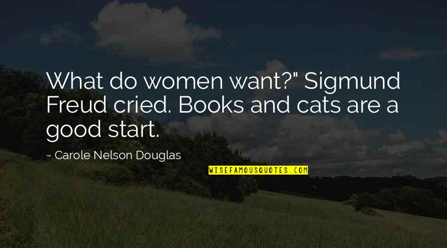 Quotes Waits Quotes By Carole Nelson Douglas: What do women want?" Sigmund Freud cried. Books