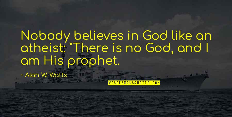 Quotes Wallflower Movie Quotes By Alan W. Watts: Nobody believes in God like an atheist: "There