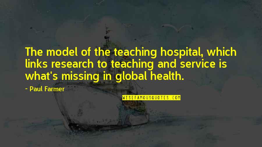 Quotes Wang Lung's Uncle Quotes By Paul Farmer: The model of the teaching hospital, which links