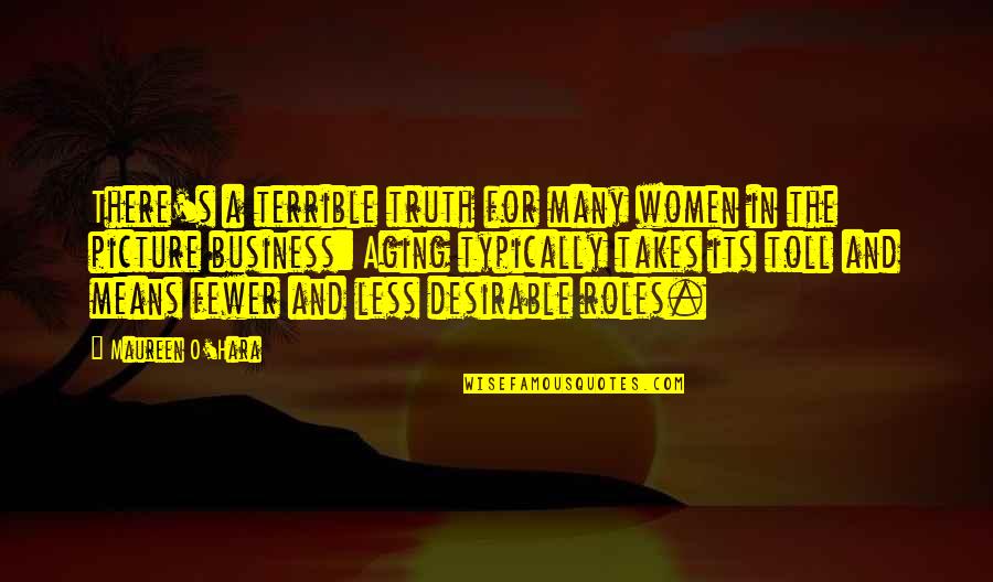 Quotes Watson Ibm Quotes By Maureen O'Hara: There's a terrible truth for many women in