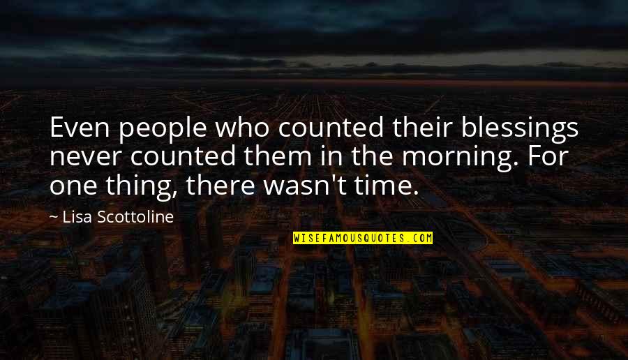 Quotes Weldon Hours Quotes By Lisa Scottoline: Even people who counted their blessings never counted